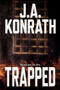 Title: Trapped: A Novel, Author: J. A. Konrath