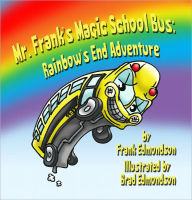 Mr. Frank's Magic School Bus:: Rainbow's End Adventure
