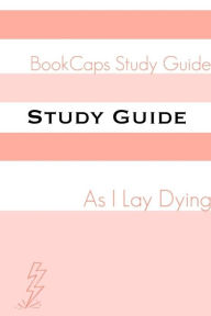 As I Lay Dying (A BookCaps Study Guide)