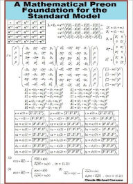 Title: A Mathematical Preon Foundation for the Standard Model, Author: Claude Michael Cassano