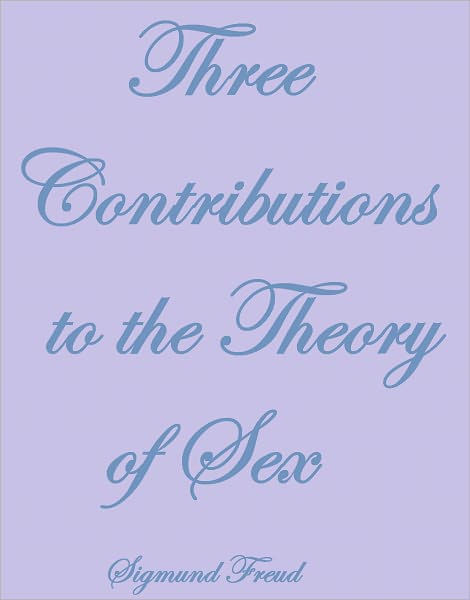 Three Contributions To The Theory Of Sex By Sigmund Freud Ebook