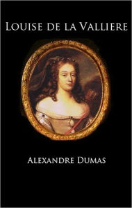 Title: Louise de la Valliere (The Three Musketeers, Volume V), Author: Alexandre Dumas