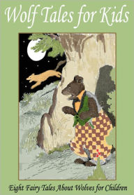 Title: Wolf Tales for Kids: Eight Fairy Tales About Wolves for Children, Author: Peter I. Kattan