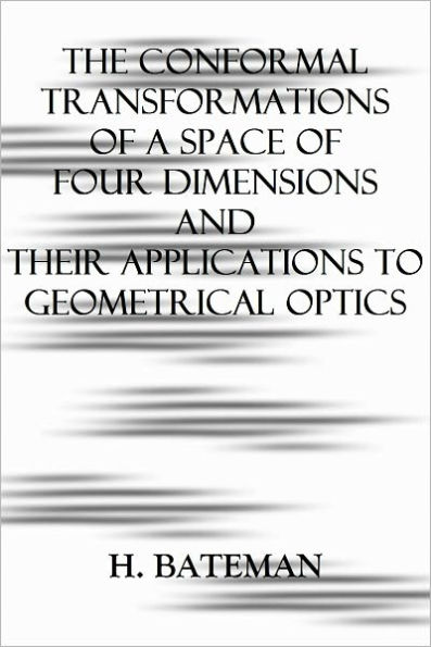 THE CONFORMAL TRANSFORMATIONS OF A SPACE OF FOUR DIMENSIONS AND THEIR APPLICATIONS TO GEOMETRICAL OPTICS
