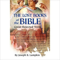 Title: The Lost Books of the Bible: The Great Rejected Text, Author: Joseph Lumpkin