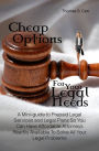 Cheap Options For Your Legal Needs:A Mini-guide to Prepaid Legal Services and Legal Plans So You Can Have Affordable Attorneys Readily Available To Solve All Your Legal Problems