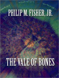 Title: The Vale of Bones, Author: Philip Fisher