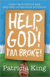 Title: Help, God! I'm Broke!, Author: Patricia King