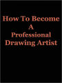 How To Become A Professional Drawing Artist