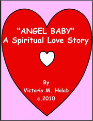 ANGEL BABY, A Spirital Love Story