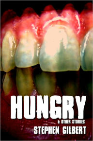 Title: Hungry and Other Stories, Author: Stephen Gilbert