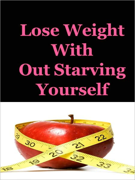 Lose Weight Without Starving Yourself by Anonymous | eBook | Barnes