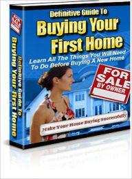 Title: Definitive Guide To Buying Your First Home, Author: Lou Diamond