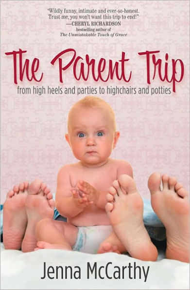 The Parent Trip: From High Heels and Parties to Highchairs and Potties