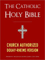 THE CATHOLIC BIBLE CATHOLIC HOLY BIBLE - Church Authorized Douay-Rheims / Rheims-Douai / D-R / Douai Bible (Special Nook Edition): Complete Old Testament & New Testament NOOKbook Catholic Church Authorized Version of the Holy Bible for Nook The Bible