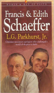 Title: Francis and Edith Schaeffer: Expanded and Updated Edition, Author: L.G. Parkhurst