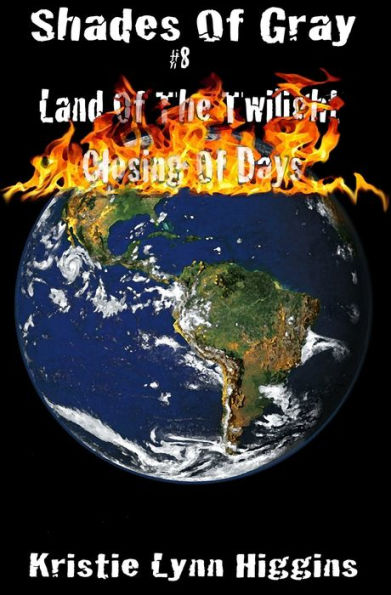 #8 Shades of Gray-Land of the Twilight- Closing of Days (science fiction zombie horror action adventure series)
