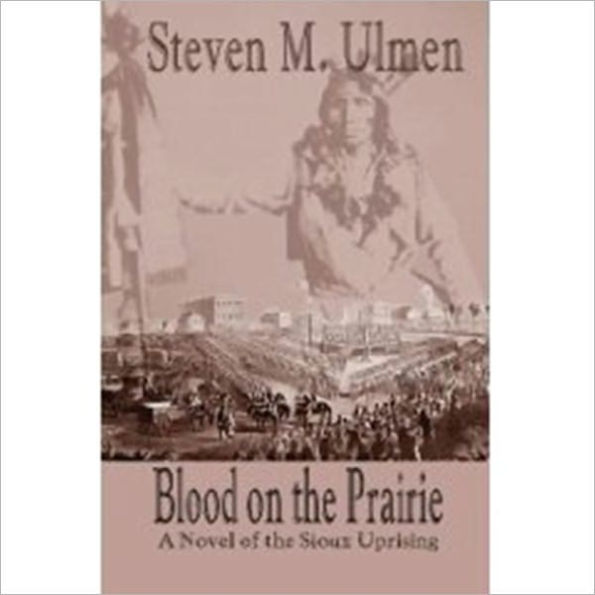 Blood on the Prairie - A Novel of the Sioux Uprising