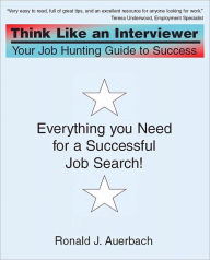 Title: Think Like an Interviewer: Your Job Hunting Guide to Success, Author: Ronald Auerbach