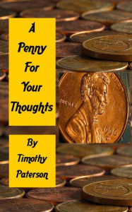 Title: A Penny for your Thoughts, Author: Timothy J. Paterson
