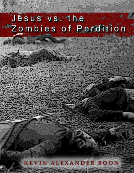 Jesus vs. the Zombies of Perdition
