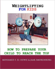 Title: Weightlifting For Kids, Author: Mohamed F. El-hewie
