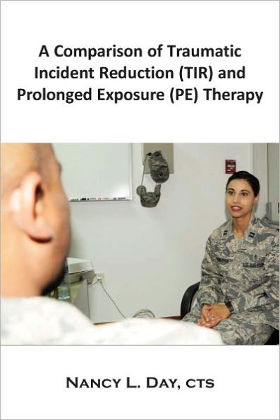 A Comparison of Traumatic Incident Reduction (TIR) and Prolonged Exposure (PE) Therapy