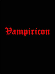 Title: Vampiricon: 50 Vampire Books, Stories, and Poems (Dracula, Dracula's Guest, Carmilla, Varney, The Vampyre, More), Author: Bram Stoker