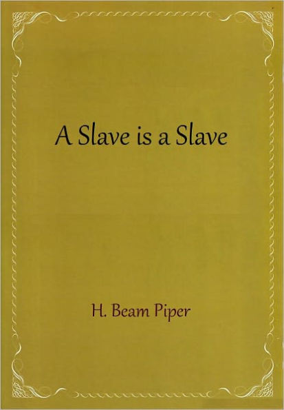 A Slave is a Slave