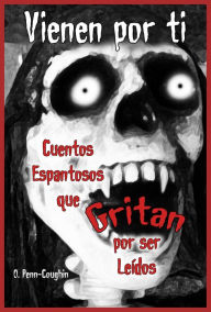 Title: Cuentos espantosos que gritan por ser leidos, Author: O. Penn-Coughin