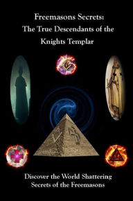 Title: Freemasons Secrets: The true Descendants of the Knights Templar, Author: Bernard Kliemann