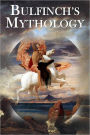 Bulfinch's Mythology (Myths of Ancient Greece, Rome, Egypt, India)