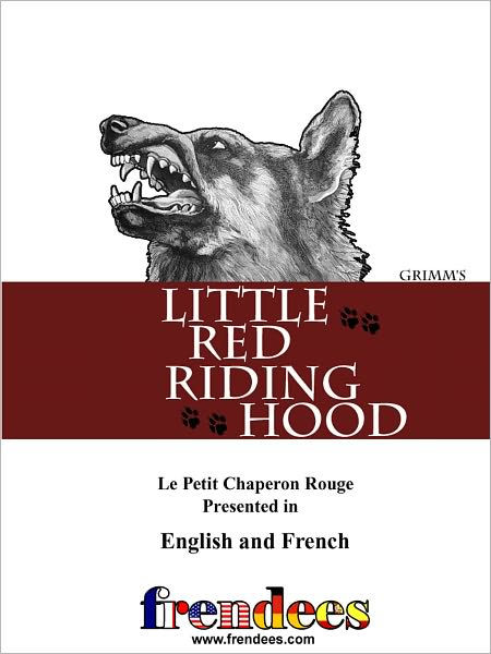 Le Petit Chaperon Rouge: Little Red Riding Hood in French and English