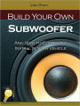 Build Your Own Subwoofer