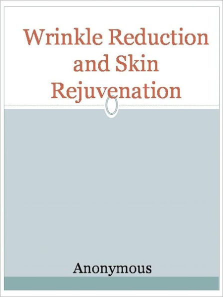 Wrinkle Reduction and Skin Rejuvenation
