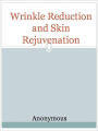 Wrinkle Reduction and Skin Rejuvenation