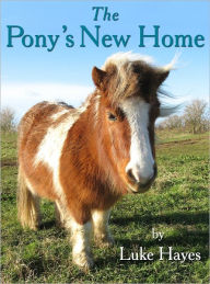 Title: The Pony's New Home, Author: Luke Hayes