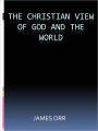 THE CHRISTIAN VIEW OF GOD AND THE WORLD