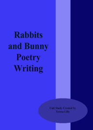 Title: Rabbits and Bunnies Poetry Writing, Author: Teresa LIlly