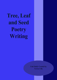 Title: Trees, Leaf and Seed Poetry Writing, Author: Teresa LIlly