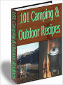 101 Camping & Outdoor Recipes Cookbook (!!New Edition With an Active Table of Contents!!)