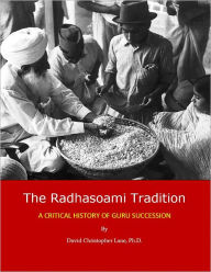 Title: The Radhasoami Tradition: A Critical History of Guru Succession, Author: David Lane