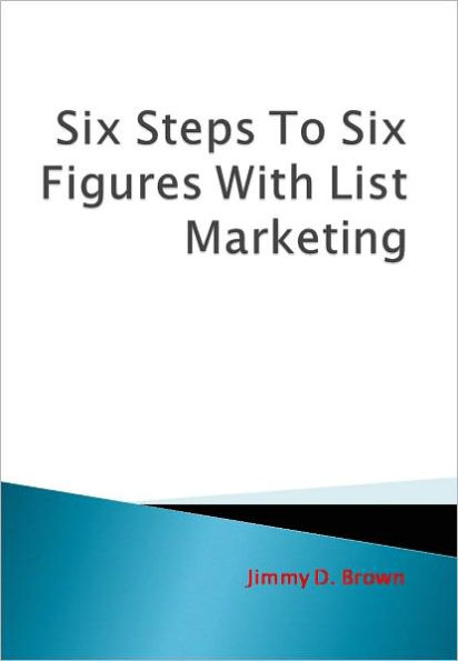 Six Steps To Six Figures With List Marketing