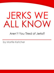 JERKS WE ALL KNOW