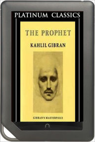 Title: NOOK EDITION - The Prophet (Platinum Classics Series), Author: Kahlil Gibran