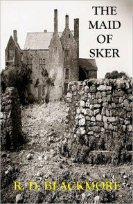 Title: The Maid of Sker (Vols. 1 - 3, Complete), Author: R. D. Blackmore