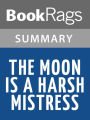 The Moon Is a Harsh Mistress by Robert A. Heinlein l Summary & Study Guide