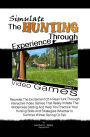 Simulate The Hunting Experience Through Video Games: Recreate The Excitement Of A Real Hunt Through Interactive Video Games That Really Imitate The Wilderness Setting And Help You Practice Your Hunting Skills And Strategies Whether In Summer, Winter, Spri