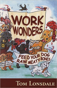 Work Wonders Feed Your Dog Raw Meaty Bones