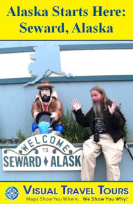 Title: SEWARD, ALASKA TOUR - A Self-guided Pictorial Walking Tour, Author: Lisa Fritscher